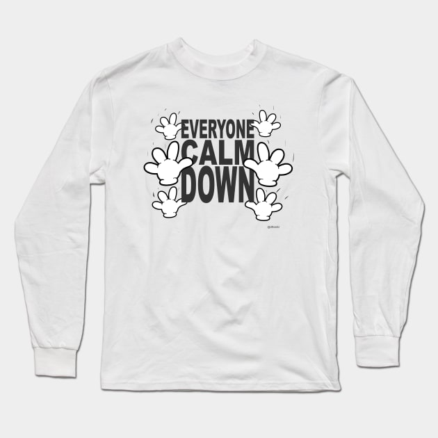 Everyone Calm Down Long Sleeve T-Shirt by Dillo’s Diz